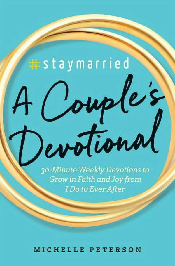 #Staymarried: A Couples Devotional : 30-Minute Weekly Devotions to Grow In Faith And Joy from I Do to Ever After (Paperback)
