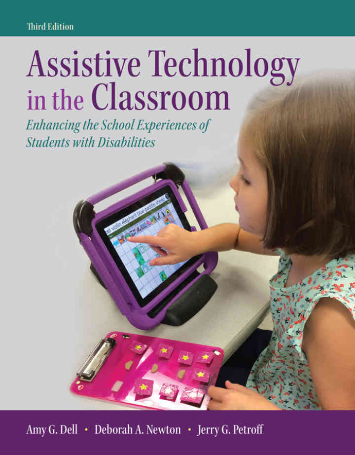 Assistive Technology in the Classroom: Enhancing the School Experiences of Students with Disabilities, 3rd Edition