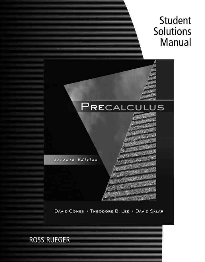 Student Solutions Manual for Cohen/Lee/Sklar’s Precalculus, 7th Edition